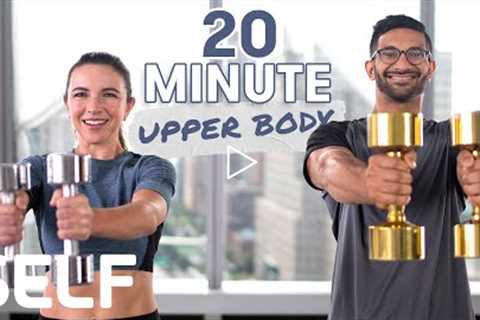 20 Minute Upper Body Dumbbell Workout - With Warm-Up & Cool-Down | SELF