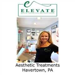 Aesthetic Treatments Havertown, PA