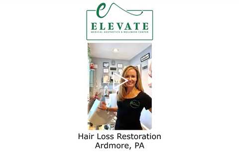 Hair Loss Restoration Ardmore, PA - Elevate Medical Aesthetics