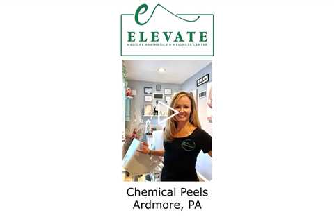 Chemical peels Ardmore, PA - Elevate Medical Aesthetics